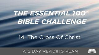 The Essential 100® Bible Challenge–14–The Cross Of Christ.
