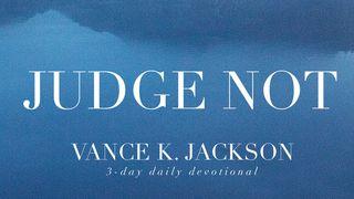 Judge Not