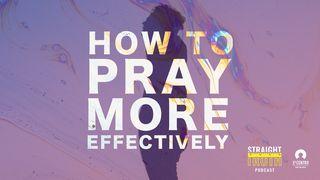 How To Pray More Effectively